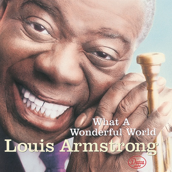 What a Wonderful World — Louis Armstrong